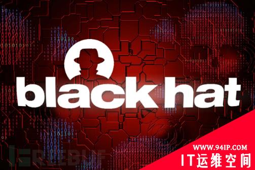 Black Hat 2022公布14大研究新发现